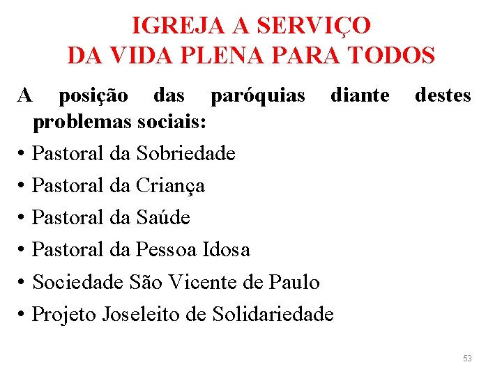 IGREJA A SERVIÇO DA VIDA PLENA PARA TODOS A posição das paróquias diante problemas