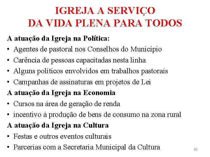 IGREJA A SERVIÇO DA VIDA PLENA PARA TODOS A atuação da Igreja na Política: