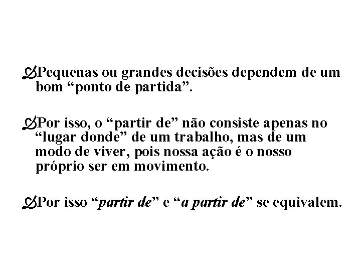  Pequenas ou grandes decisões dependem de um bom “ponto de partida”. Por isso,