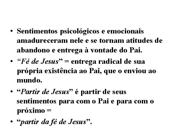  • Sentimentos psicológicos e emocionais amadureceram nele e se tornam atitudes de abandono