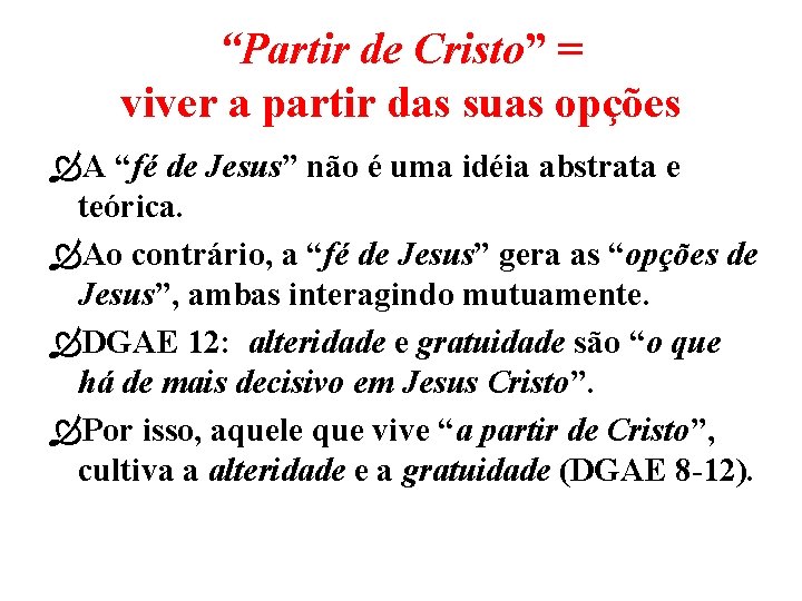 “Partir de Cristo” = viver a partir das suas opções A “fé de Jesus”