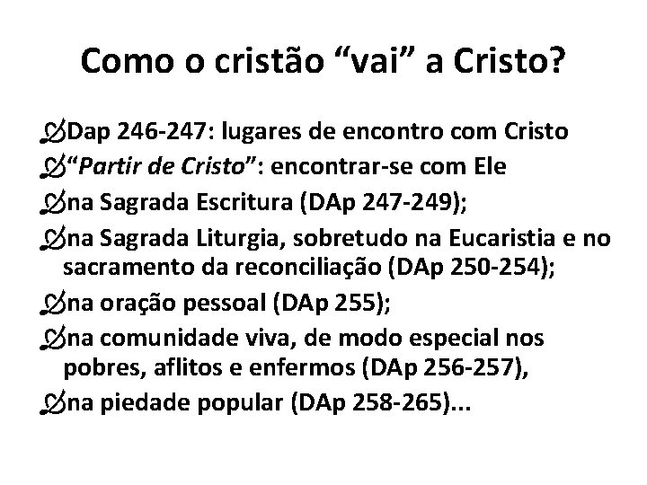Como o cristão “vai” a Cristo? Dap 246 -247: lugares de encontro com Cristo