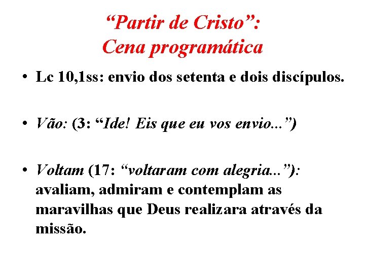 “Partir de Cristo”: Cena programática • Lc 10, 1 ss: envio dos setenta e