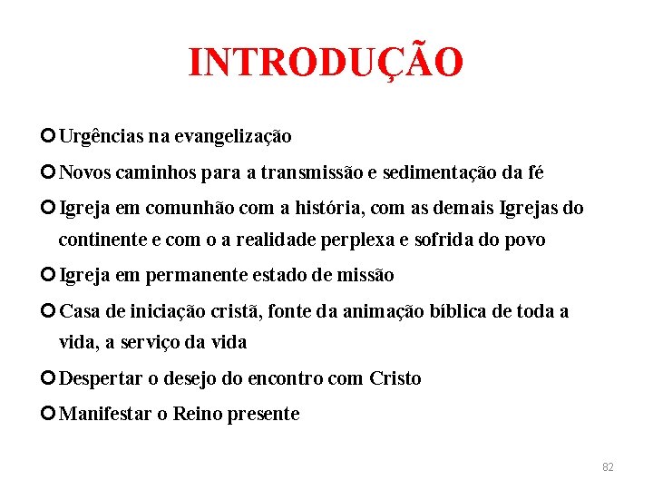 INTRODUÇÃO Urgências na evangelização Novos caminhos para a transmissão e sedimentação da fé Igreja