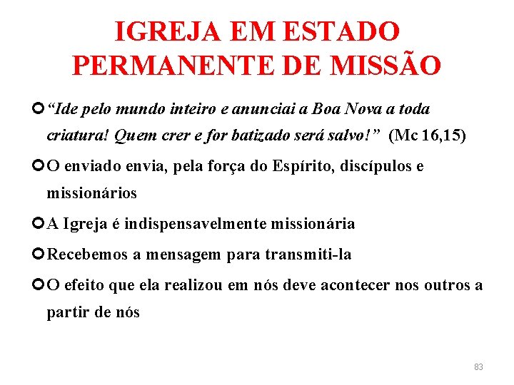 IGREJA EM ESTADO PERMANENTE DE MISSÃO “Ide pelo mundo inteiro e anunciai a Boa