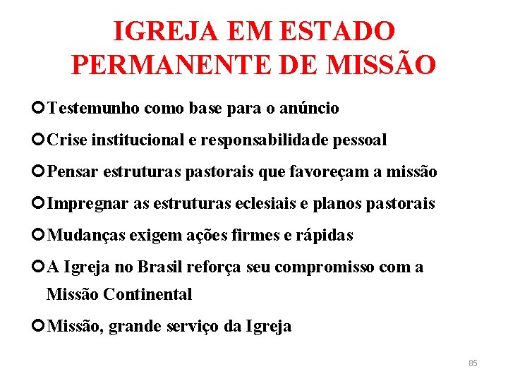 IGREJA EM ESTADO PERMANENTE DE MISSÃO Testemunho como base para o anúncio Crise institucional