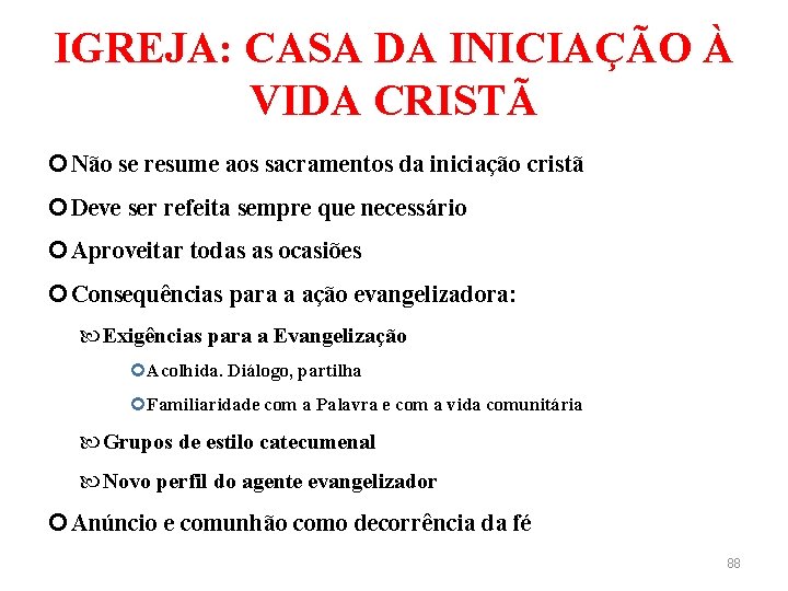 IGREJA: CASA DA INICIAÇÃO À VIDA CRISTÃ Não se resume aos sacramentos da iniciação