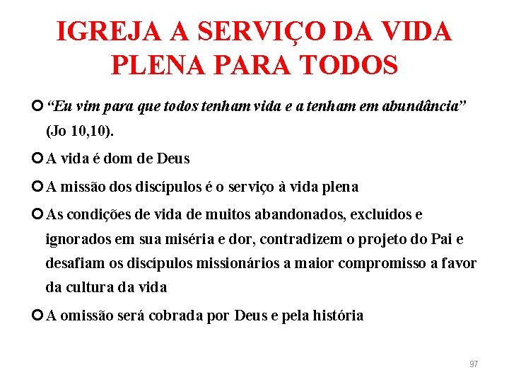 IGREJA A SERVIÇO DA VIDA PLENA PARA TODOS “Eu vim para que todos tenham