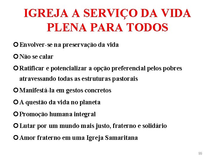 IGREJA A SERVIÇO DA VIDA PLENA PARA TODOS Envolver-se na preservação da vida Não