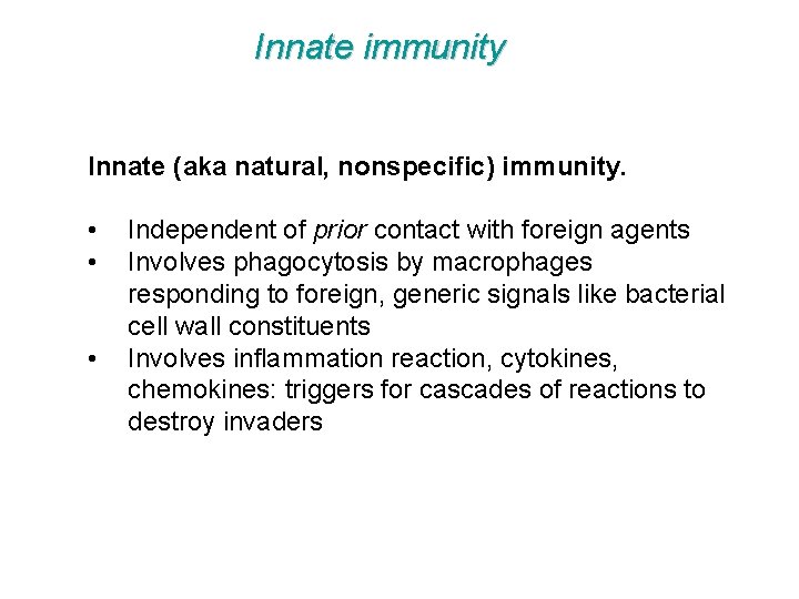 Innate immunity Innate (aka natural, nonspecific) immunity. • • • Independent of prior contact