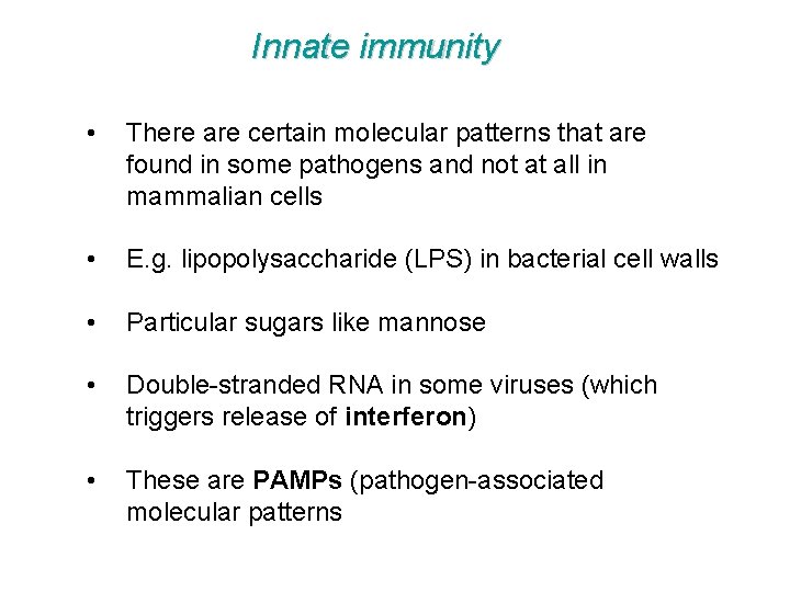 Innate immunity • There are certain molecular patterns that are found in some pathogens