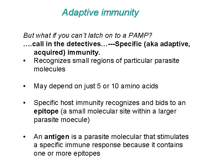 Adaptive immunity But what if you can’t latch on to a PAMP? …. call