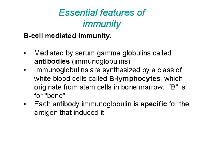Essential features of immunity B-cell mediated immunity. • • • Mediated by serum gamma