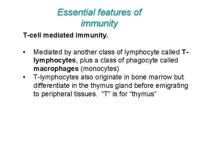 Essential features of immunity T-cell mediated immunity. • • Mediated by another class of