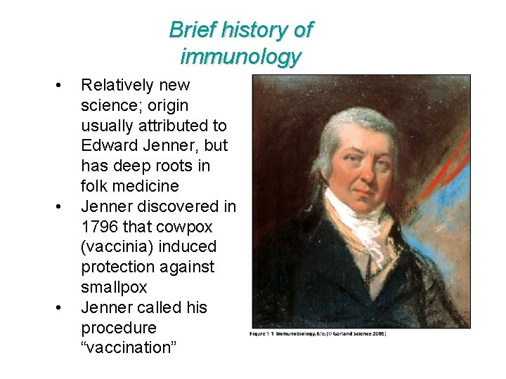 Brief history of immunology • • • Relatively new science; origin usually attributed to