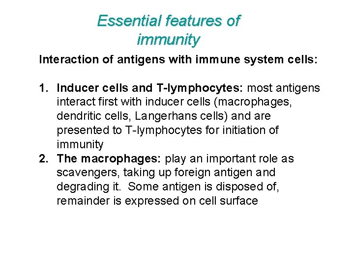 Essential features of immunity Interaction of antigens with immune system cells: 1. Inducer cells
