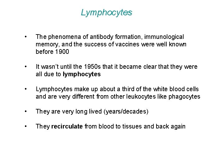 Lymphocytes • The phenomena of antibody formation, immunological memory, and the success of vaccines