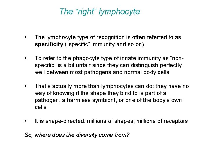 The “right” lymphocyte • The lymphocyte type of recognition is often referred to as