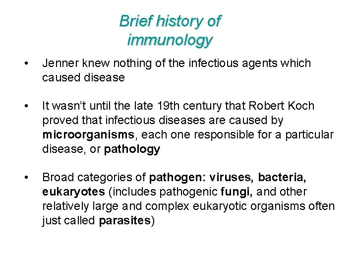 Brief history of immunology • Jenner knew nothing of the infectious agents which caused