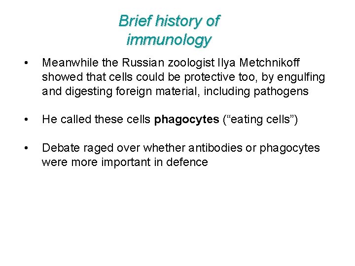 Brief history of immunology • Meanwhile the Russian zoologist Ilya Metchnikoff showed that cells