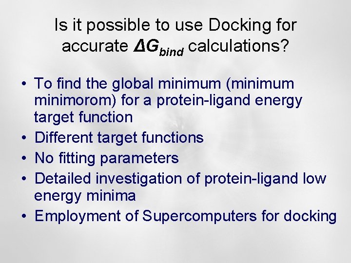 Is it possible to use Docking for accurate ΔGbind calculations? • To find the