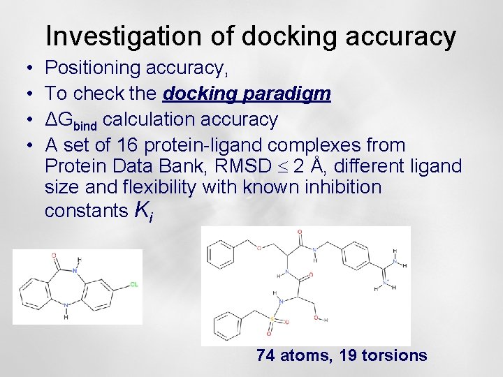 Investigation of docking accuracy • • Positioning accuracy, To check the docking paradigm ΔGbind