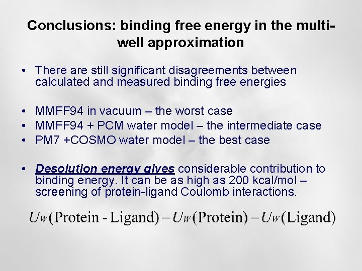 Conclusions: binding free energy in the multiwell approximation • There are still significant disagreements