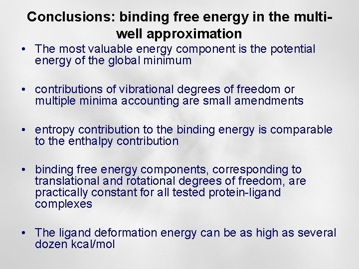 Conclusions: binding free energy in the multiwell approximation • The most valuable energy component