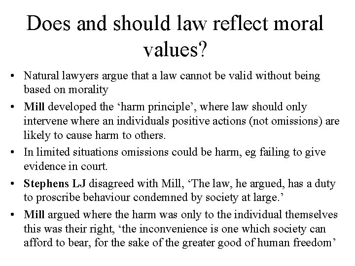 Does and should law reflect moral values? • Natural lawyers argue that a law
