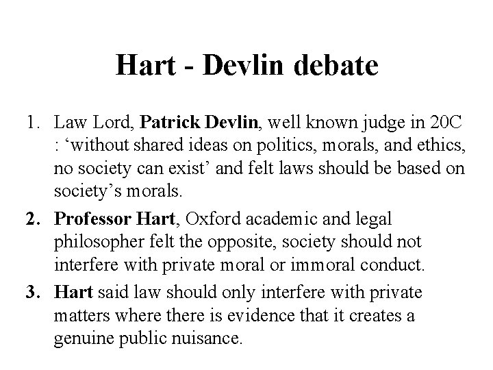 Hart - Devlin debate 1. Law Lord, Patrick Devlin, well known judge in 20