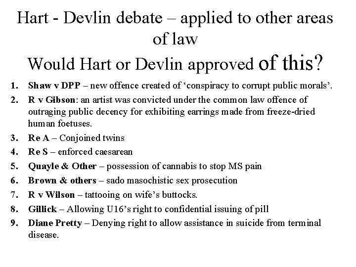 Hart - Devlin debate – applied to other areas of law Would Hart or