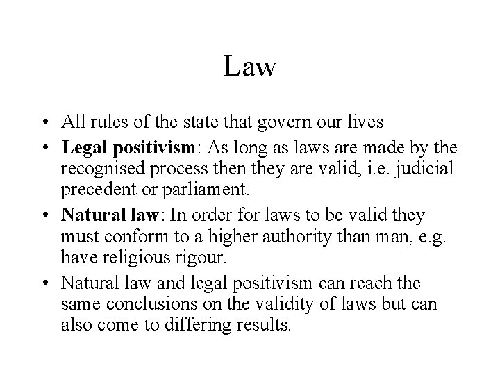Law • All rules of the state that govern our lives • Legal positivism: