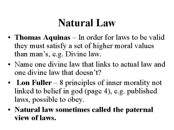 Natural Law • Thomas Aquinas – In order for laws to be valid they