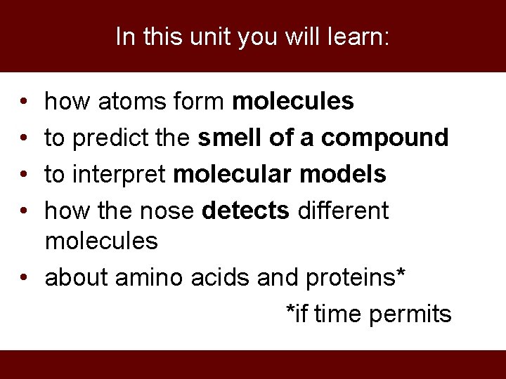 In this unit you will learn: • • how atoms form molecules to predict