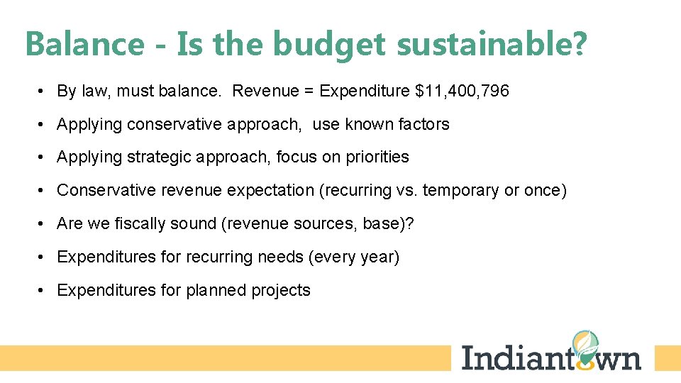 Balance - Is the budget sustainable? • By law, must balance. Revenue = Expenditure