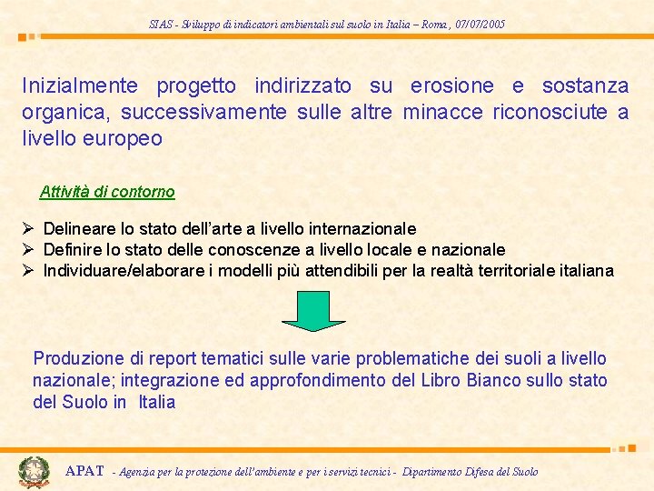 SIAS - Sviluppo di indicatori ambientali sul suolo in Italia – Roma , 07/07/2005