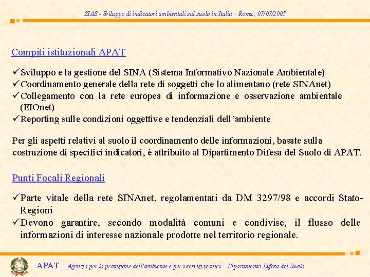 SIAS - Sviluppo di indicatori ambientali sul suolo in Italia – Roma , 07/07/2005