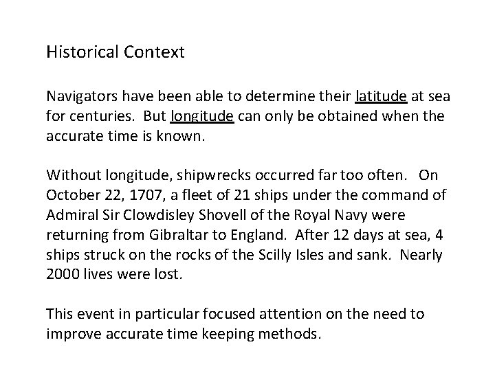Historical Context Navigators have been able to determine their latitude at sea for centuries.