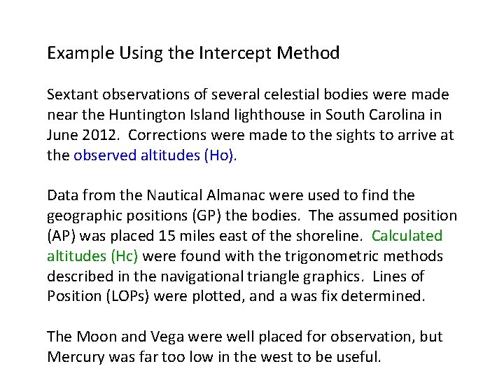 Example Using the Intercept Method Sextant observations of several celestial bodies were made near