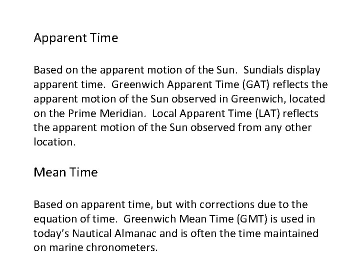Apparent Time Based on the apparent motion of the Sundials display apparent time. Greenwich