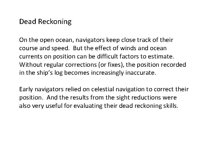 Dead Reckoning On the open ocean, navigators keep close track of their course and