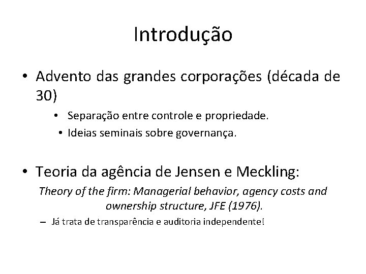 Introdução • Advento das grandes corporações (década de 30) • Separação entre controle e