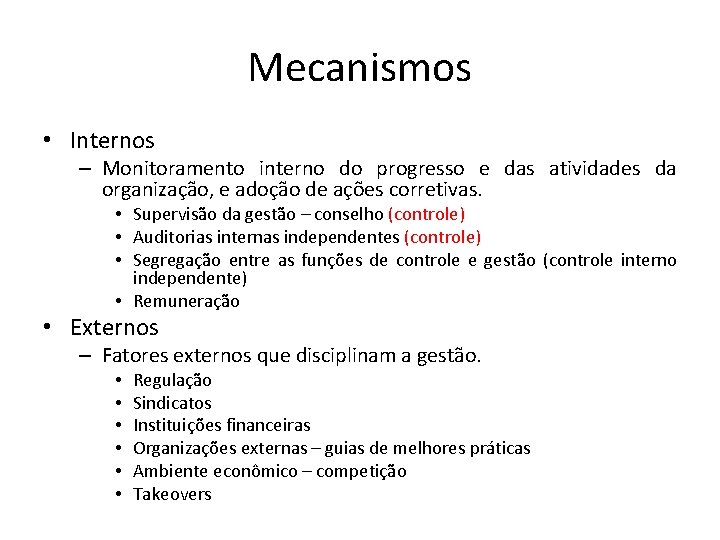 Mecanismos • Internos – Monitoramento interno do progresso e das atividades da organização, e