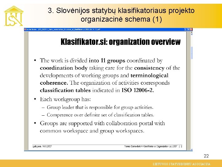 3. Slovėnijos statybų klasifikatoriaus projekto organizacinė schema (1) 22 LIETUVOS STATYBININKU ASOCIACIJA 