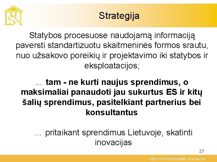 Strategija Statybos procesuose naudojamą informaciją paversti standartizuotu skaitmeninės formos srautu, nuo užsakovo poreikių ir