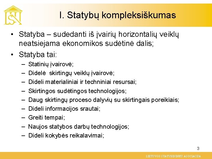 I. Statybų kompleksiškumas • Statyba – sudedanti iš įvairių horizontalių veiklų neatsiejama ekonomikos sudėtinė