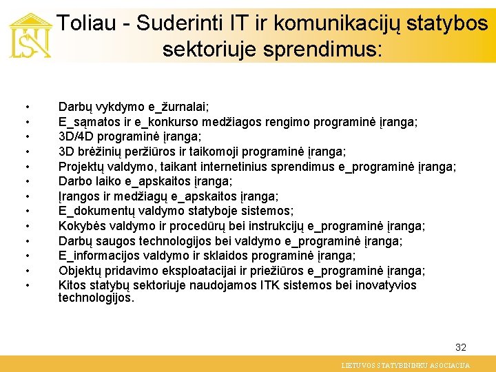 Toliau - Suderinti IT ir komunikacijų statybos sektoriuje sprendimus: • • • • Darbų