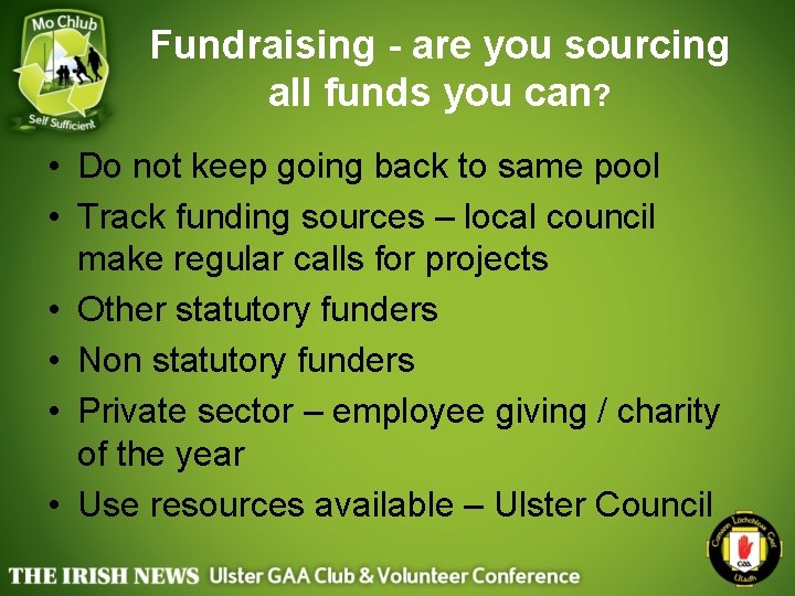 Fundraising - are you sourcing all funds you can? • Do not keep going