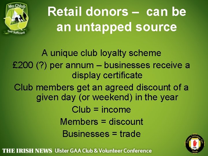 Retail donors – can be an untapped source A unique club loyalty scheme £