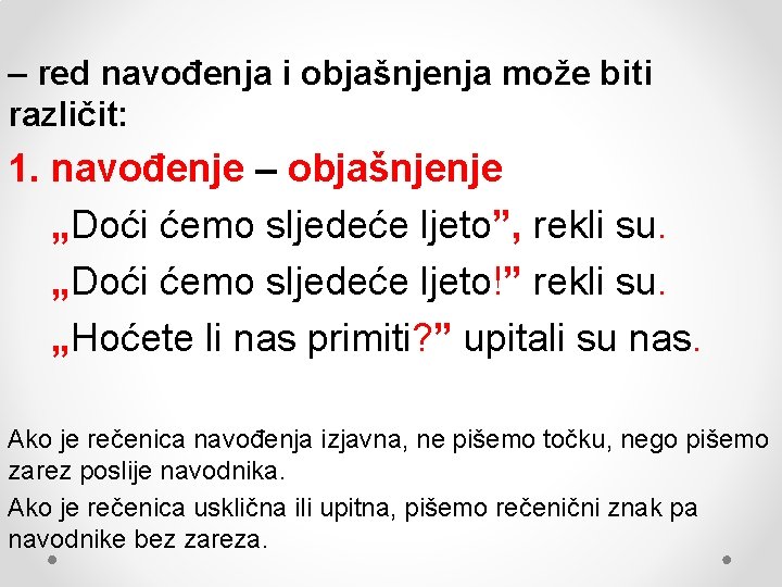 – red navođenja i objašnjenja može biti različit: 1. navođenje – objašnjenje „Doći ćemo